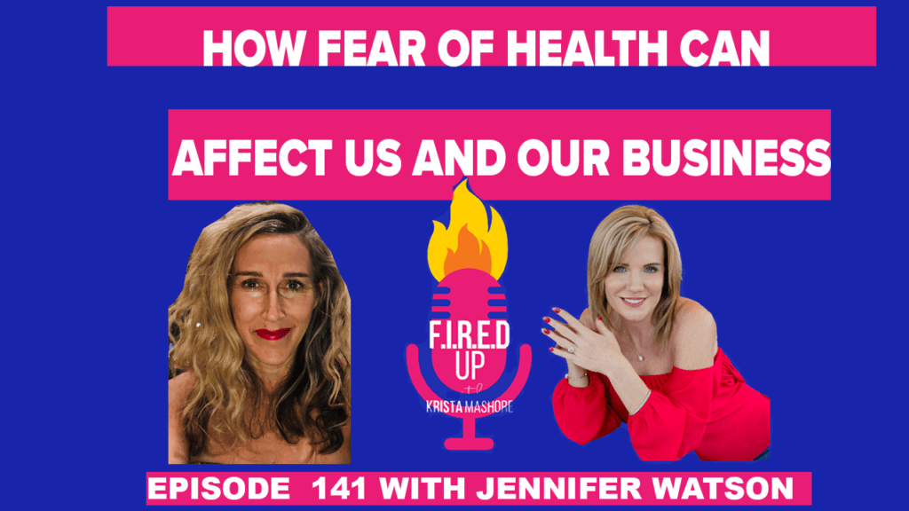 How Fear of Health can Affect us and our Business with Jennifer Watson