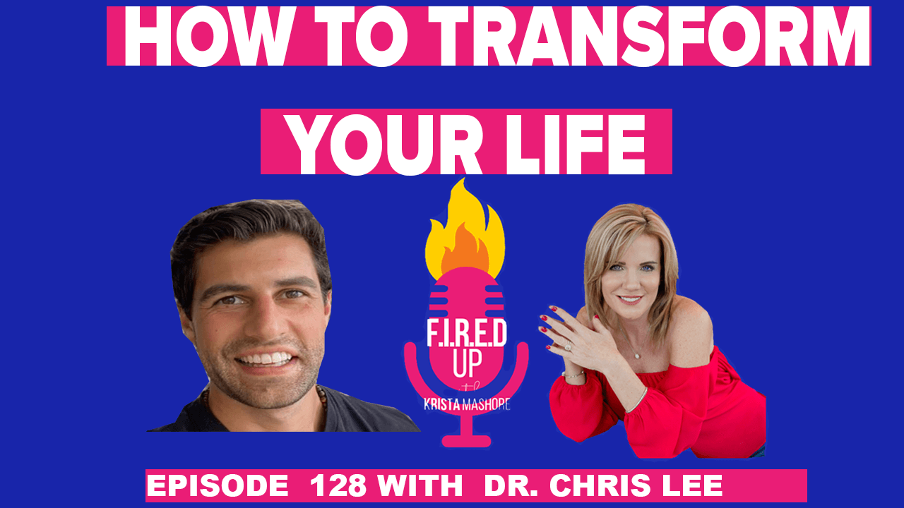 How To Transform Your Life With Dr. Chris Lee (Ep 128)