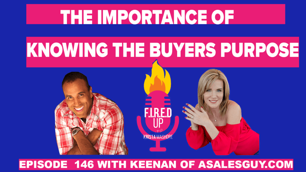 Knowing The Buyers Purpose With Keenan From ASalesGuy.com(Ep 151)