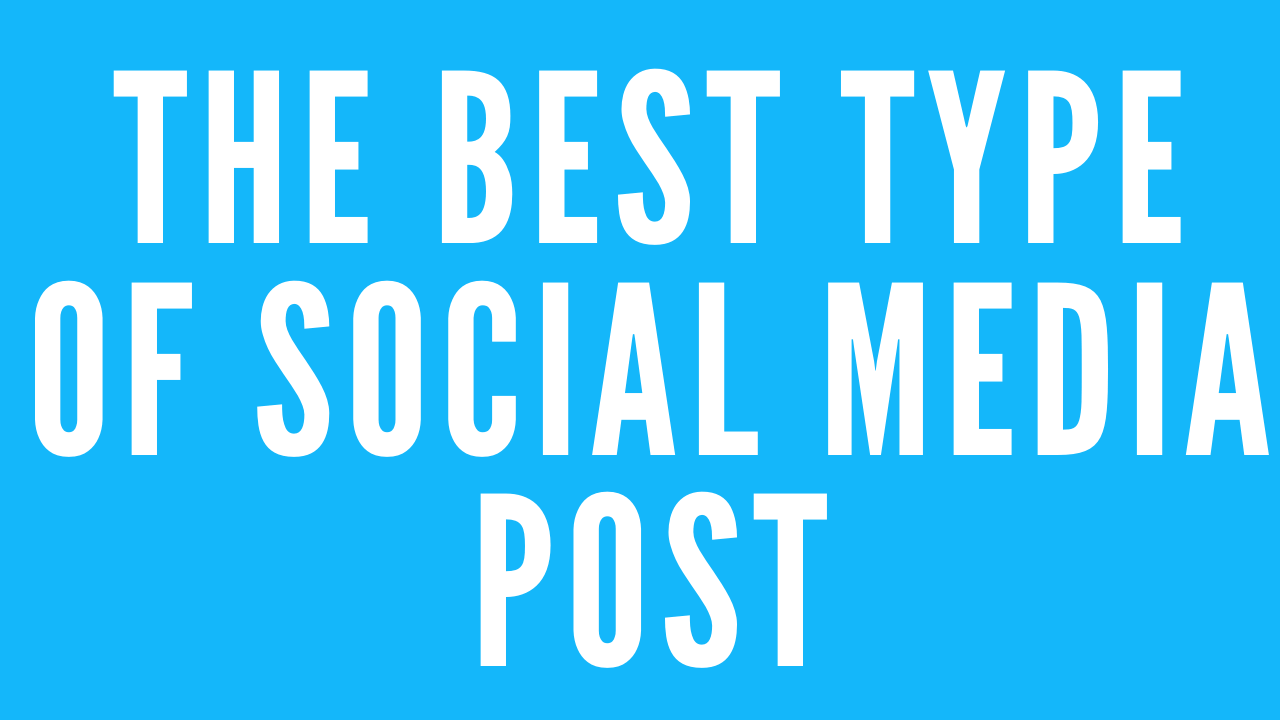 The Best Type of Social Media Post