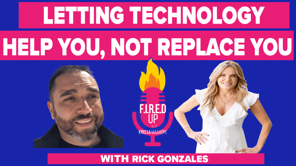Letting Technology Help You, Not Replace You with Rick Gonzales