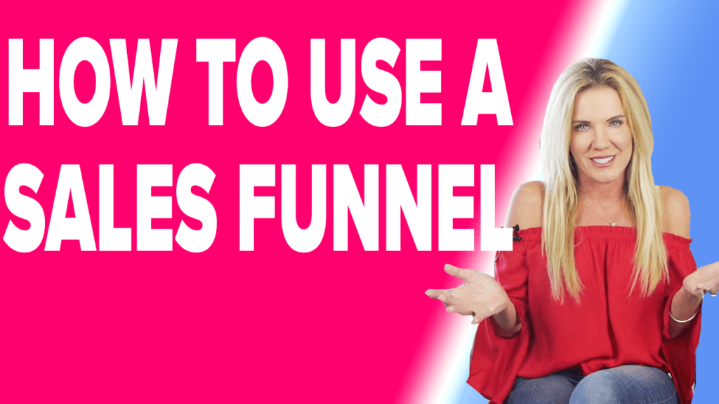 How To Use A Sales Funnel - Get More Leads and Customers!