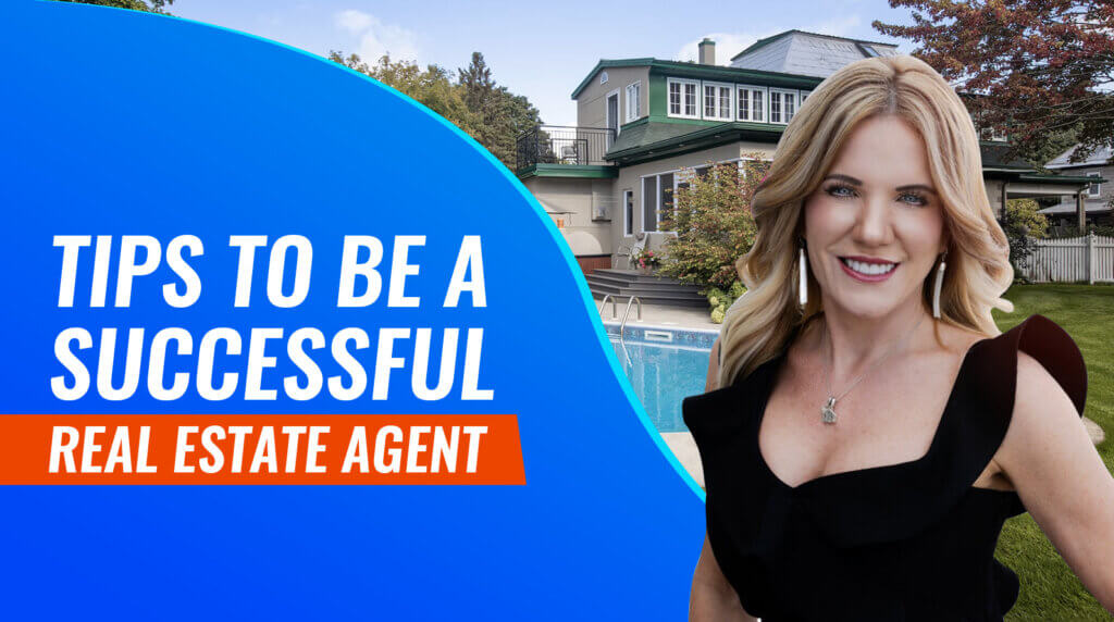 Tips To Be A Successful Real Estate Agent
