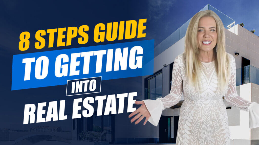 8 Step Guide to Getting Into Real Estate