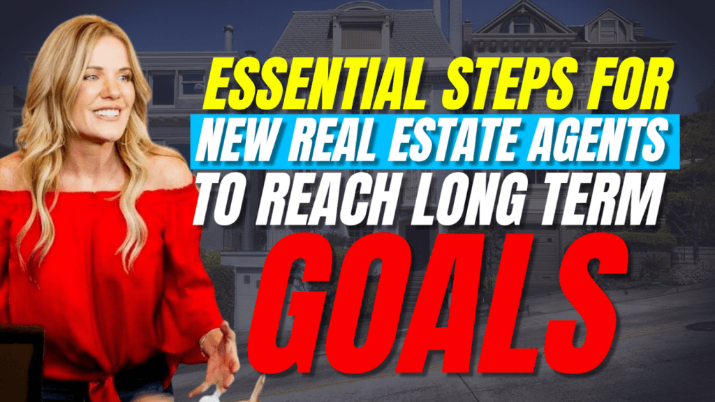 Essential Steps For New Real Estate Agents To Reach Long-Term Goals