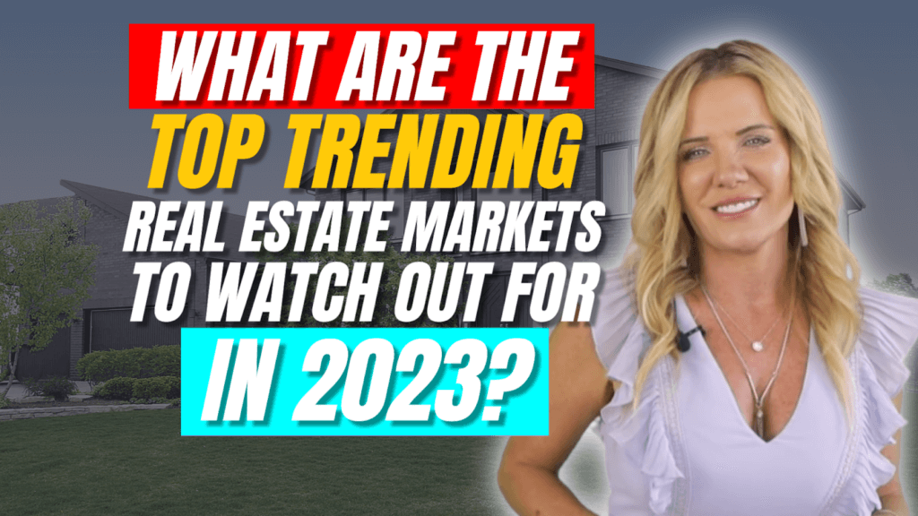 Top Trending Real Estate Markets to Watch Out for in 2023