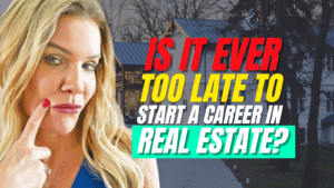 Is it Ever Too Late to Start a Career in Real Estate?