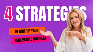 4 Strategies To Amp Up Your Real Estate Business